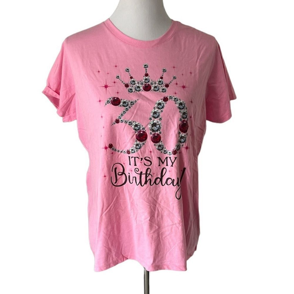 “It’s my 30th Birthday” Pink Tee size L